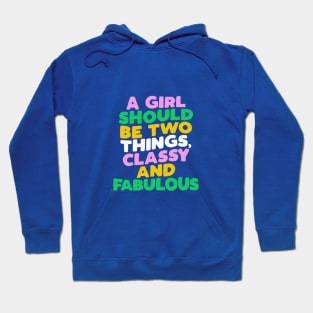 A Girl Should Be Two Things Classy and Fabulous Hoodie